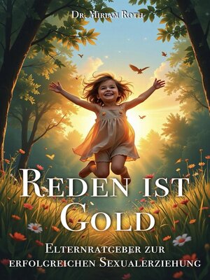cover image of Reden ist Gold – Elternratgeber zur erfolgreichen Sexualerziehung